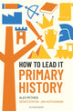 Book cover of: How to Lead it: Primary History