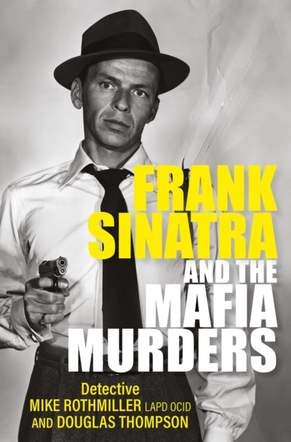 Book cover of: Frank Sinatra and the Mafia Murders. By: Mike Mike Rothmiller