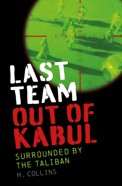 Book cover of: Last Team Out of Kabul. By: H. Collins