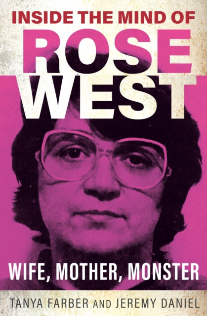 Book cover of: Inside the Mind of Rose West. By: FARBER, TANYA