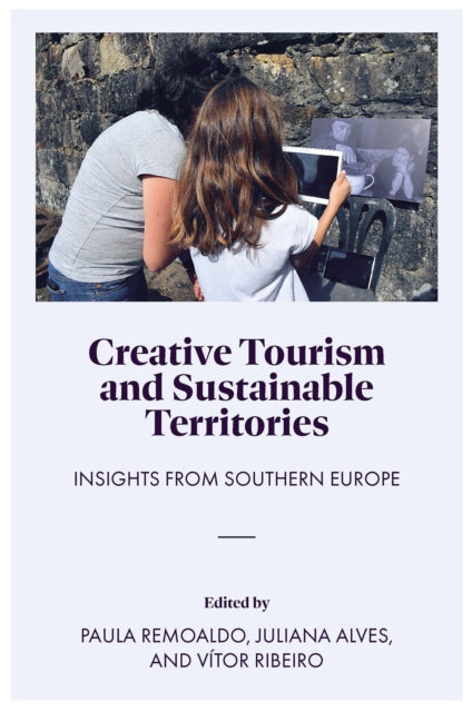 Book cover of: Creative Tourism and Sustainable Territories. By: Paula Remoaldo