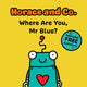 Book cover of: Horace & Co: Where are you, Mr. Blue?