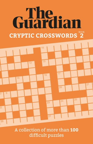Guardian Cryptic Crosswords 2, A compendium of more than 100 difficult puzzles