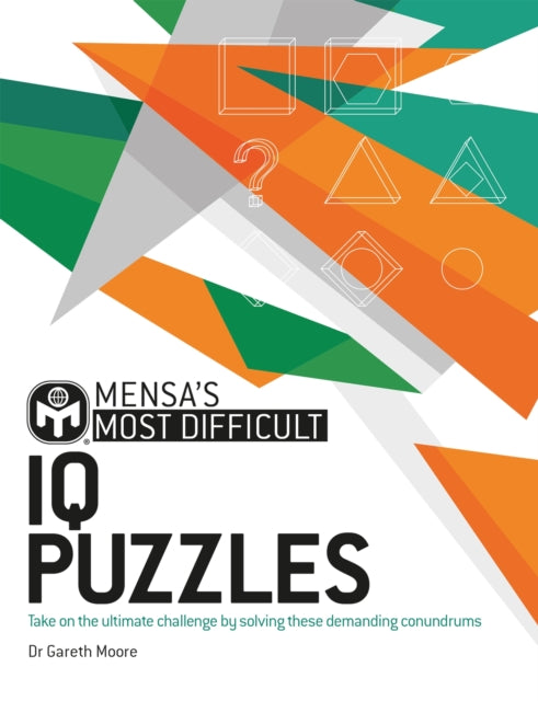 Mensa's Most Difficult IQ Puzzles, Take on the ultimate challenge by solving these demanding conundrums 9781802791877 Gareth Moore