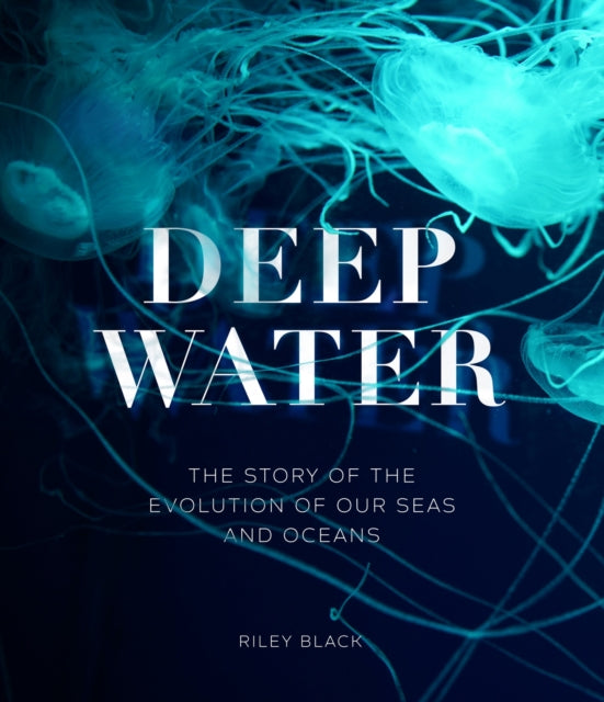 Book cover of: Deep Water. By: Riley Black