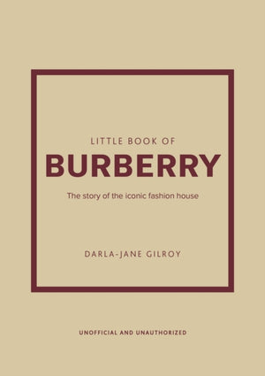 Little Book of Burberry, The Story of the Iconic Fashion House