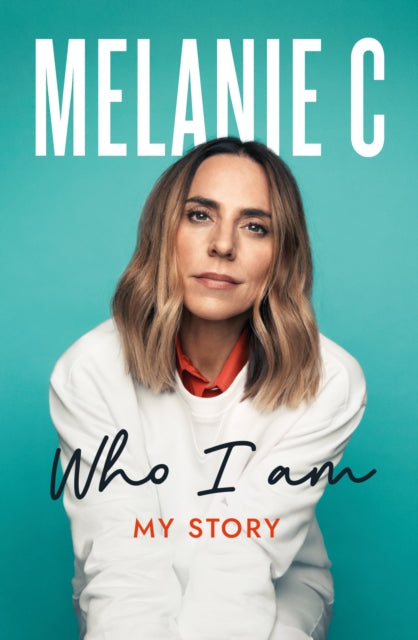 Book cover of: Who I Am. By: Melanie Chisholm