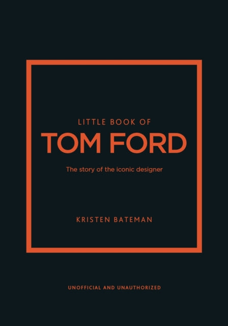 Little Book of Tom Ford, The story of the iconic brand 9781802796483 Kristen Bateman