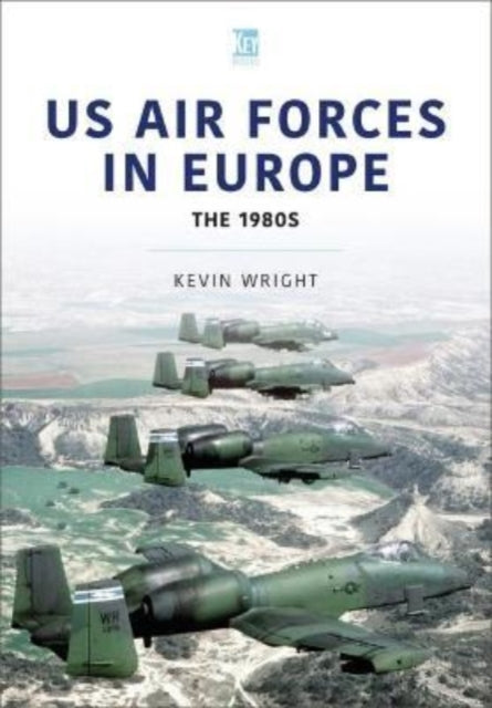 Book cover of: US Air Forces in Europe: The 1980s. By: Kevin Wright