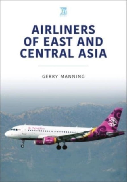 Book cover of: Airliners of East and Central Asia. By: Gerry Manning