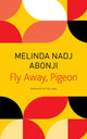 Book cover of: Fly Away, Pigeon. By: Melinda Nadj Abonji