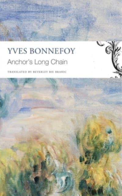 Book cover of: Anchor’s Long Chain. By: Yves Bonnefoy