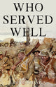 Book cover of: Who Served Well. By: Lawrie Johnston