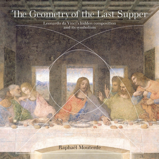 Book cover of: Geometry of the Last Supper. By: Raphaël Mouterde