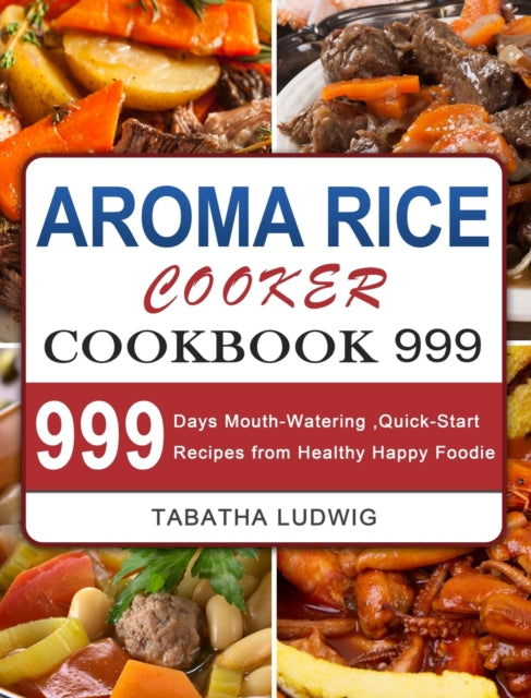Book cover of: Aroma Rice Cooker Cookbook 999