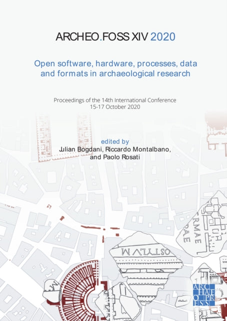 Book cover of: ArcheoFOSS XIV 2020: Open Software, Hardware, Processes, Data and Formats in Archaeological Research. By: Julian Bogdani
