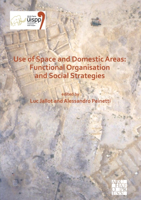 Book cover of: Use of Space and Domestic Areas: Functional Organisation and Social Strategies. By: Luc Jallot