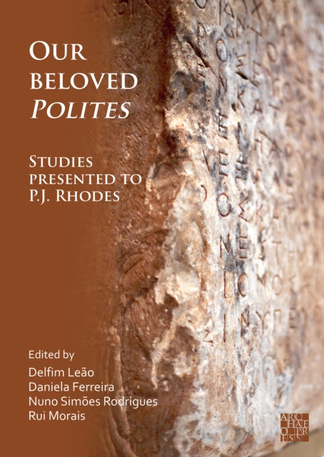 Book cover of: Our Beloved Polites: Studies presented to P.J. Rhodes. By: Delfim Leão