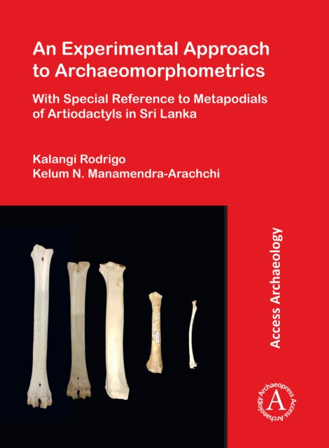 Book cover of: Experimental Approach to Archaeomorphometrics. By: Kalangi Rodrigo