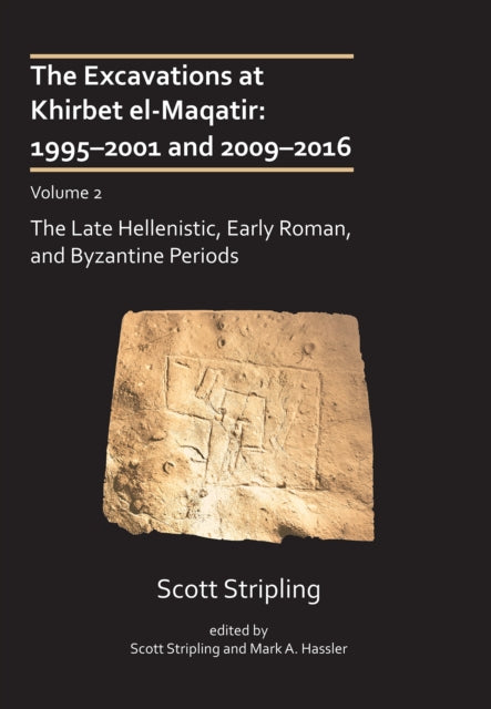 Book cover of: Excavations at Khirbet el-Maqatir: 1995–2001 and 2009–2016. By: Scott Stripling