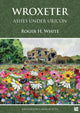 Book cover of: Wroxeter: Ashes under Uricon. By: Roger H. White
