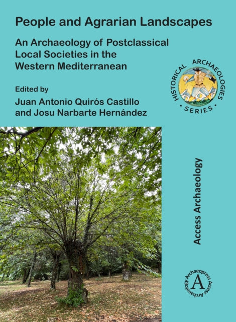 Book cover of: People and Agrarian Landscapes: An Archaeology of Postclassical Local Societies in the Western Mediterranean. By: Juan Antonio Quirós Castillo