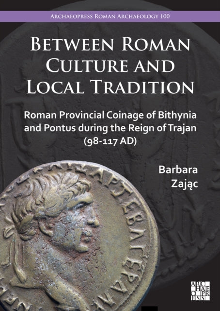 Book cover of: Between Roman Culture and Local Tradition. By: Barbara Zając