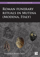Book cover of: Roman Funerary Rituals in Mutina (Modena, Italy). By: Federica Maria Riso