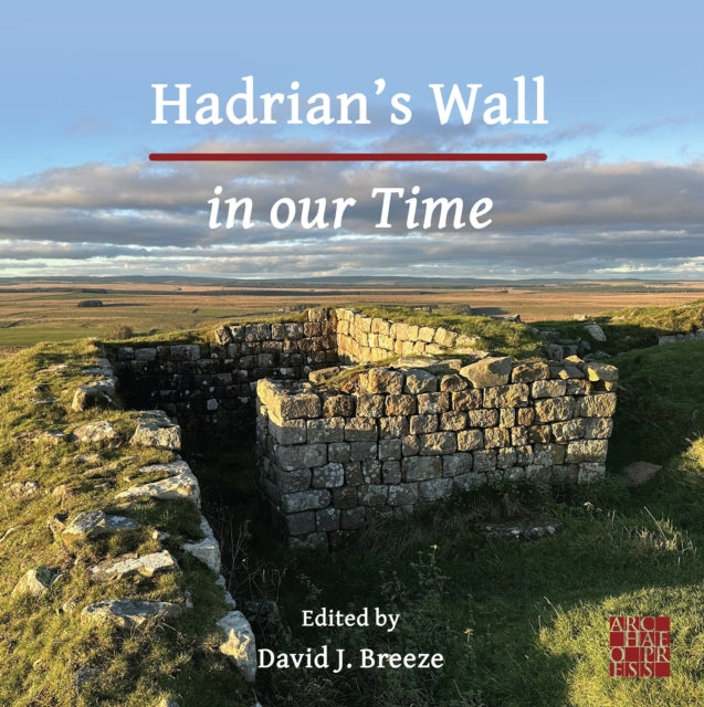 Book cover of: Hadrian's Wall in our Time