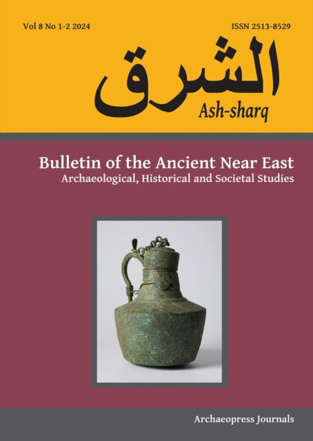 Book cover of: Ash-sharq: Bulletin of the Ancient Near East No 8 1-2, 2024. By: Laura Battini
