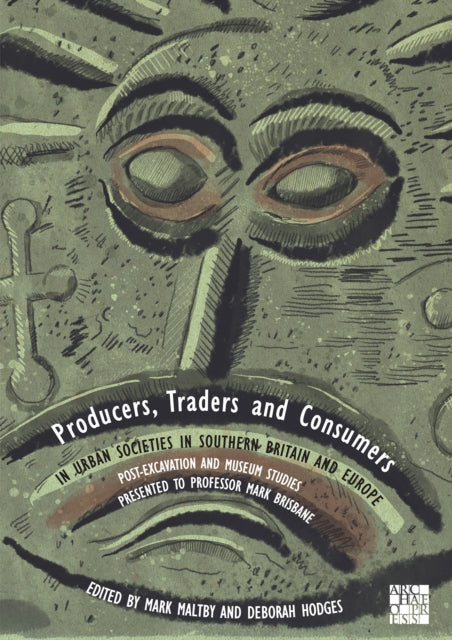 Book cover of: Producers, Traders and Consumers in Urban Societies in Southern Britain and Europe