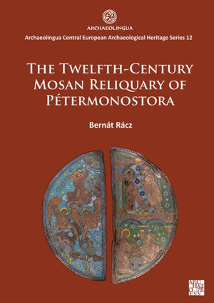 The Twelfth-Century Mosan Reliquary of Petermonostora