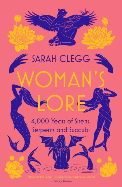 Woman's Lore, 4,000 Years of Sirens, Serpents and Succubi 9781803280288 Sarah Clegg