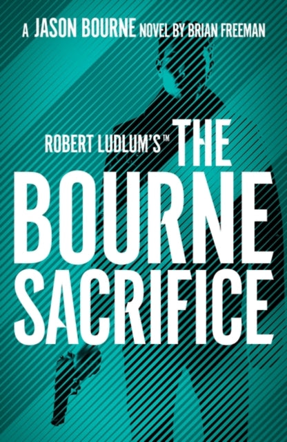 Book cover of: Robert Ludlum's(TM) the Bourne Sacrifice. By: Brian Freeman