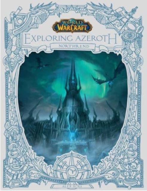 Book cover of: World of Warcraft: Exploring Azeroth - Northrend. By: Alex Acks