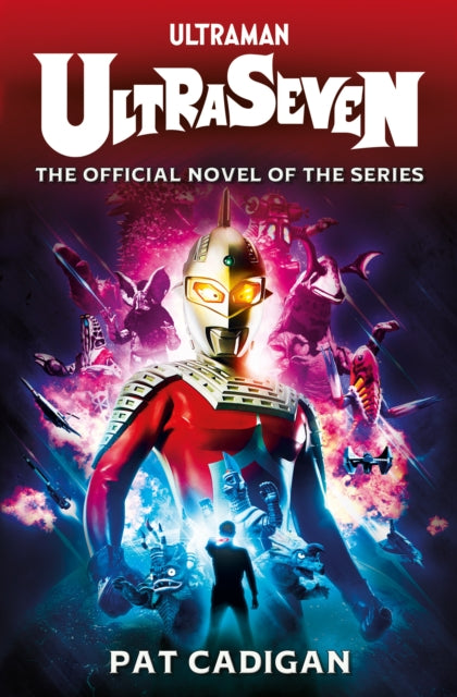 Ultraman - Ultraseven 9781803362441 Pat Cadigan
