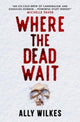 Book cover of: Where the Dead Wait. By: Ally Wilkes