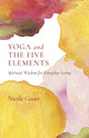 Book cover of: Yoga and the Five Elements. By: Nicole Goott