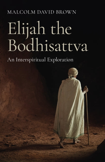 Book cover of: Elijah the Bodhisattva. By: Malcolm David Brown