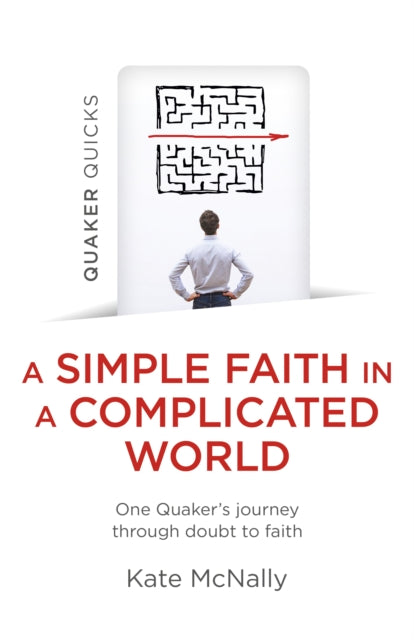 Book cover of: Quaker Quicks - A Simple Faith in a Complicated World. By: Kate McNally