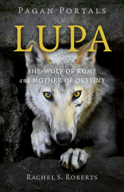 Book cover of: Pagan Portals - Lupa - She-Wolf of Rome and Mother of Destiny