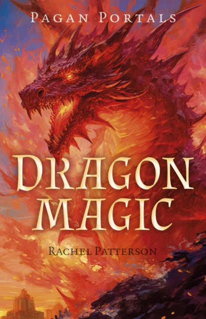 Book cover of: Pagan Portals - Dragon Magic. By: Rachel Patterson