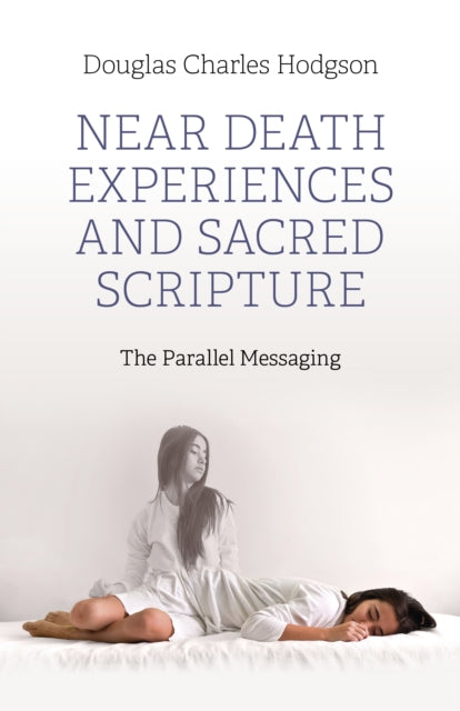Book cover of: Near Death Experiences and Sacred Scripture. By: Douglas Charles Hodgson