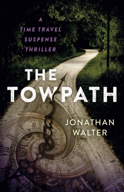 Towpath, The, A Time Travel Suspense Thriller 9781803416342 Jonathan David Walter