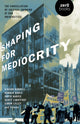 Book cover of: Shaping for Mediocrity. By: David Harvie