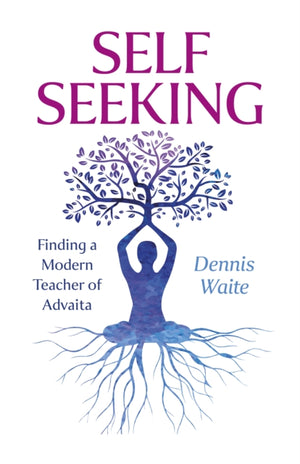 SELF SEEKING, Finding a Modern Teacher of Advaita
