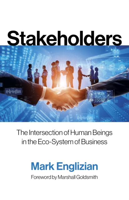 Stakeholders, The Intersection of Human Beings in the Eco-System of Business