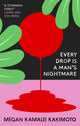 Book cover of: Every Drop Is a Man's Nightmare. By: Megan Kamalei Kakimoto