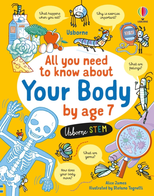 Book cover of: All You Need to Know about Your Body by Age 7. By: James, Alice
