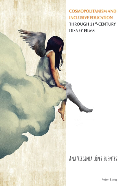 Book cover of: Cosmopolitanism and Inclusive Education through 21st-Century Disney Films. By: Ana López-Fuentes